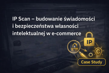 IP Scan - budowanie świadomości i bezpieczeństwa własności intelektualnej w e-commerce